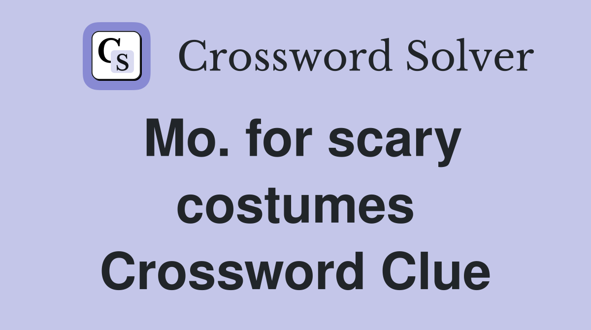 Mo. for scary costumes Crossword Clue