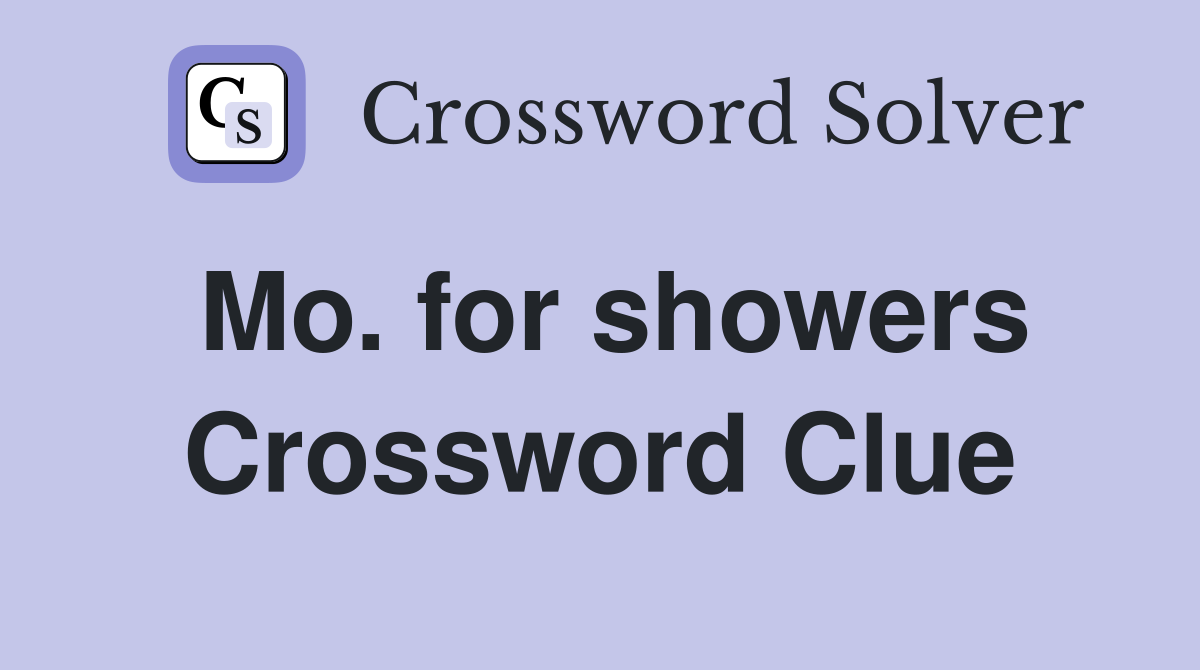 Mo. for showers Crossword Clue