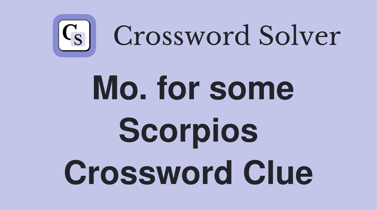 Mo. for some Scorpios Crossword Clue