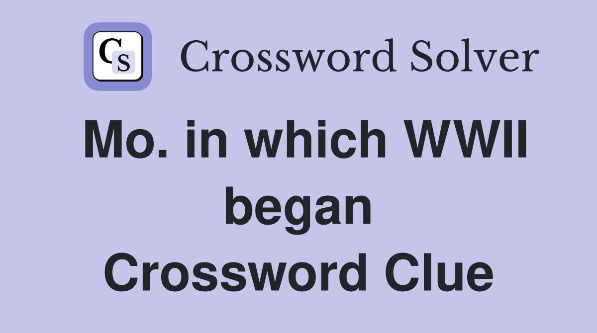 Mo. in which WWII began Crossword Clue