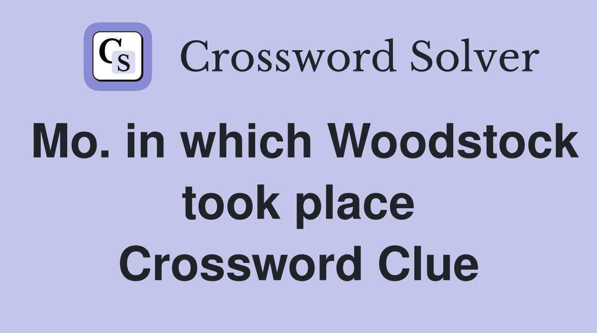 Mo. in which Woodstock took place Crossword Clue
