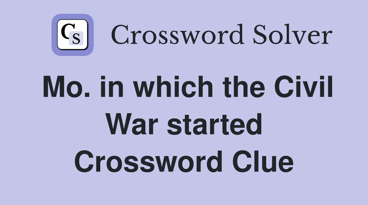 Mo. in which the Civil War started Crossword Clue
