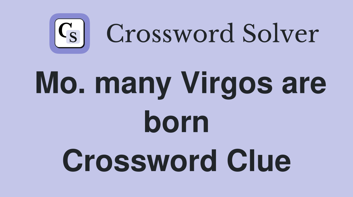 Mo. many Virgos are born Crossword Clue