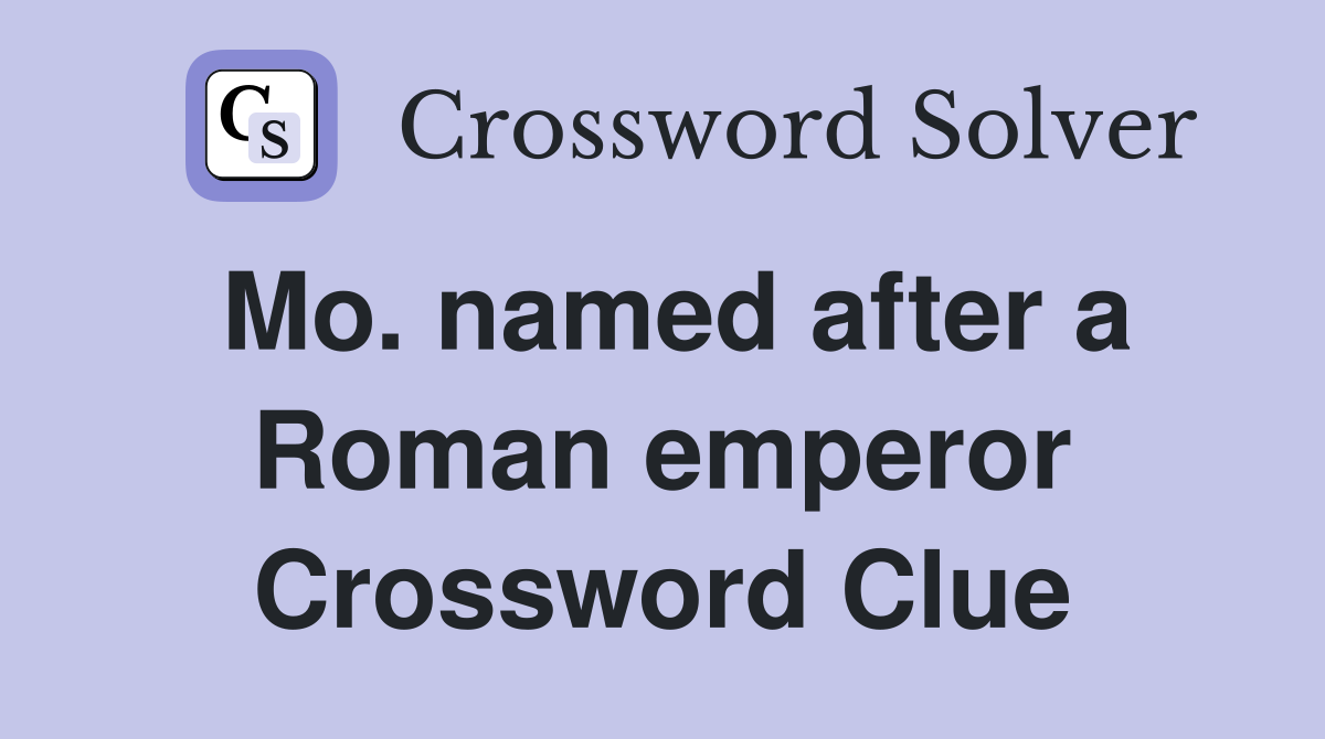 Mo. named after a Roman emperor Crossword Clue
