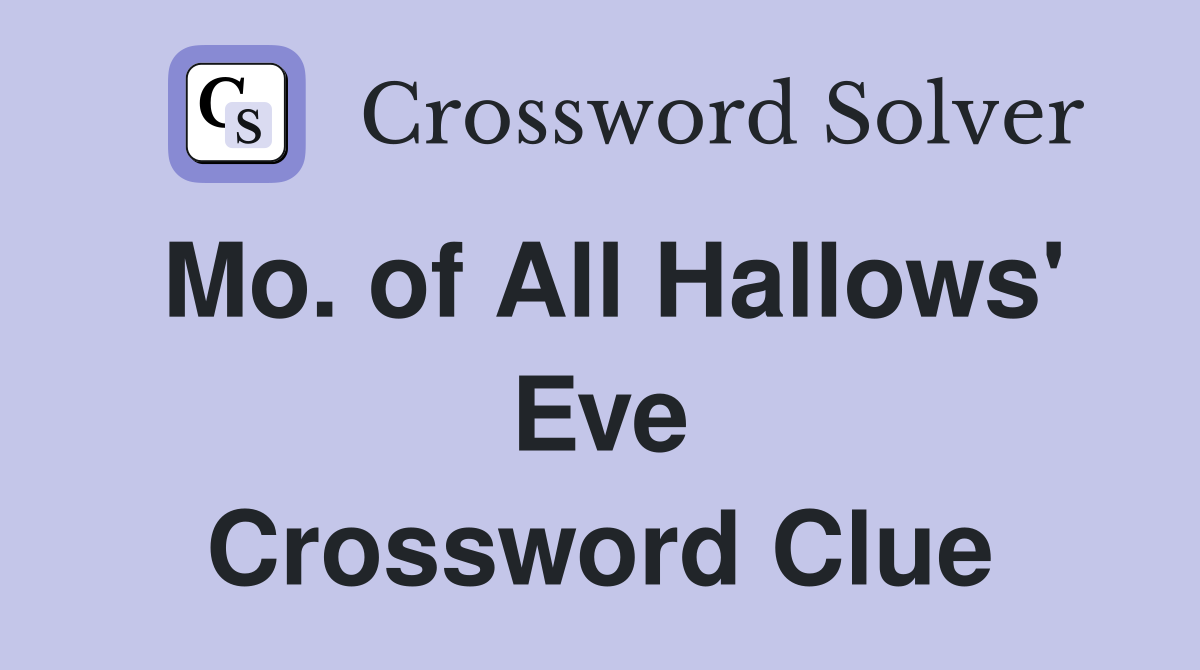 Mo. of All Hallows' Eve Crossword Clue
