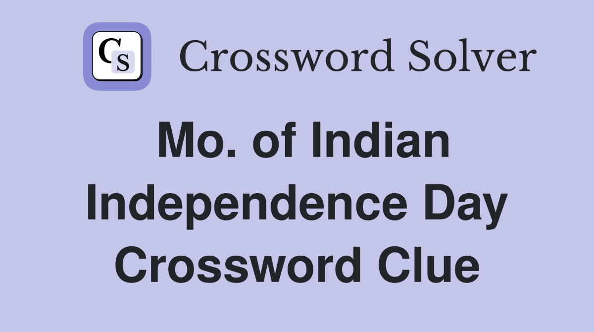 Mo. of Indian Independence Day Crossword Clue