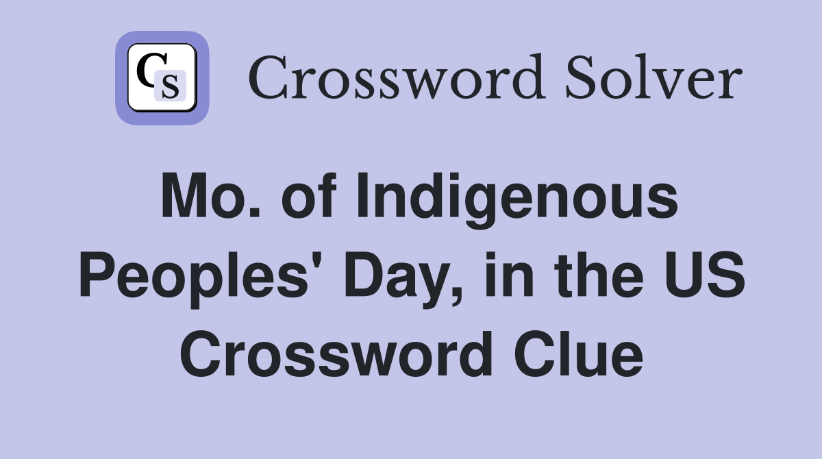 Mo. of Indigenous Peoples' Day, in the US Crossword Clue