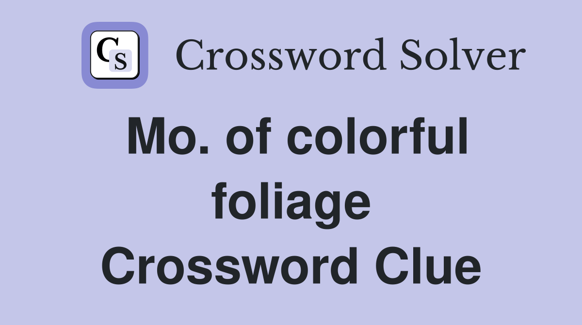 Mo. of colorful foliage Crossword Clue