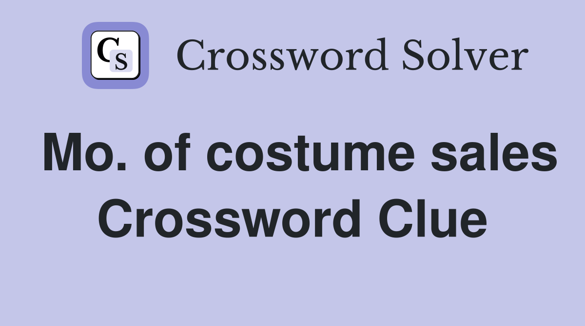 Mo. of costume sales Crossword Clue