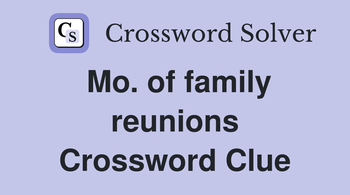 Mo. of family reunions Crossword Clue