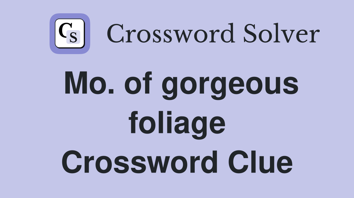 Mo. of gorgeous foliage Crossword Clue