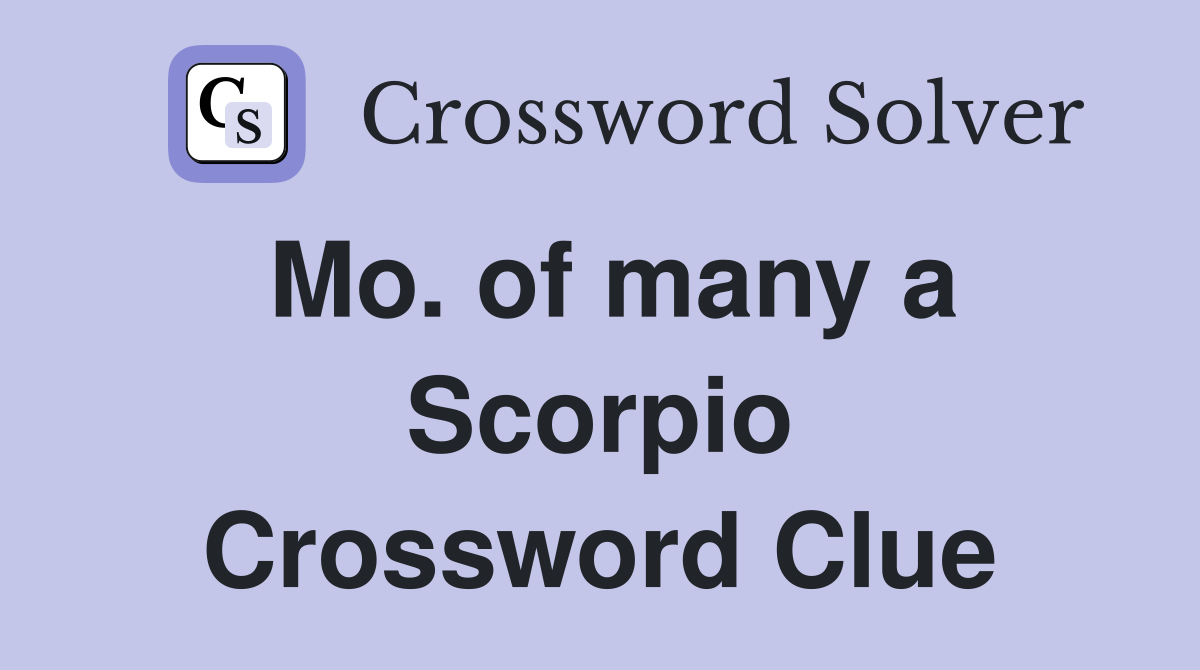 Mo. of many a Scorpio Crossword Clue