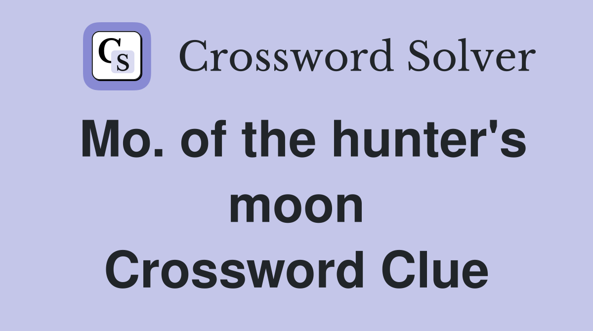 Mo. of the hunter's moon Crossword Clue