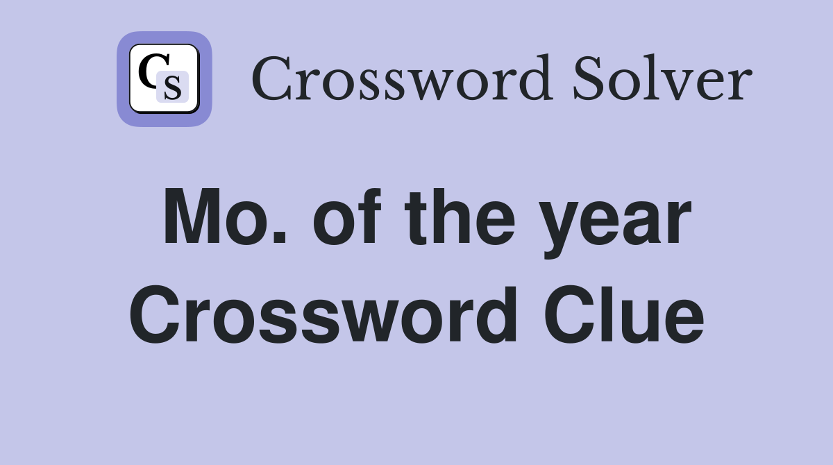Mo. of the year Crossword Clue