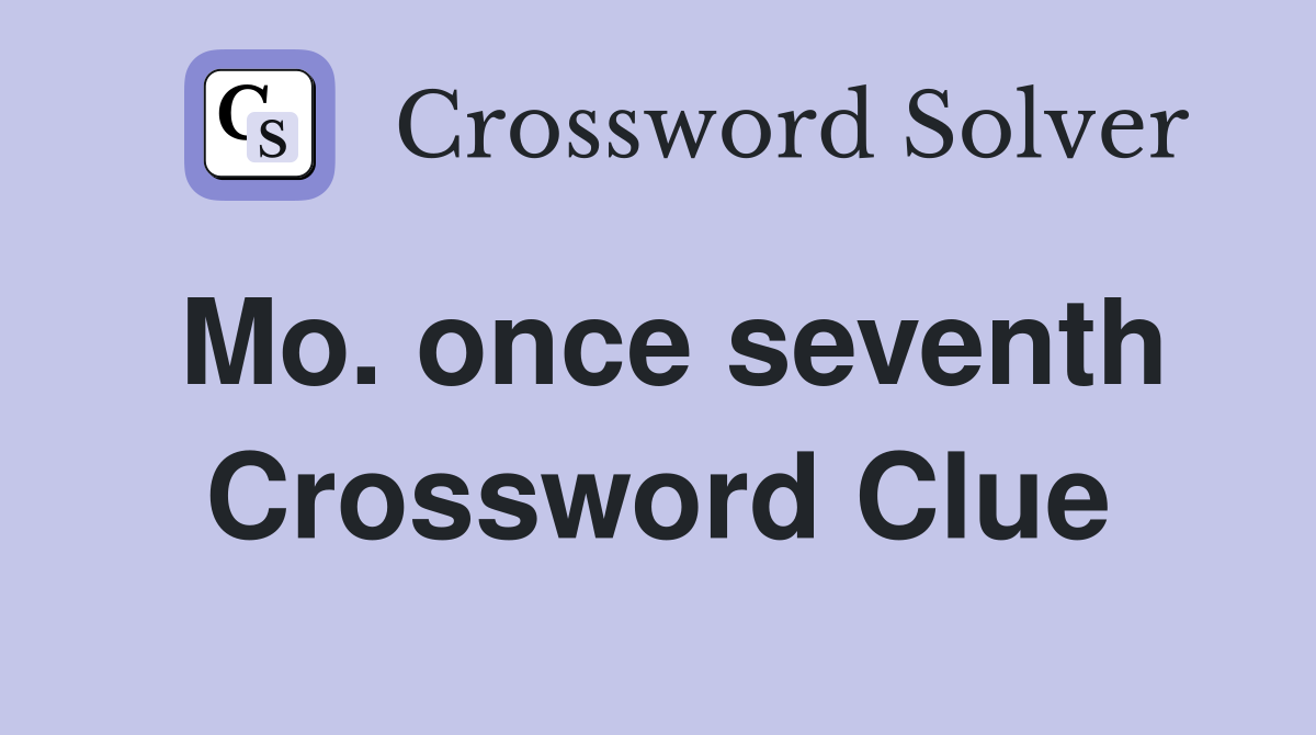 Mo. once seventh Crossword Clue