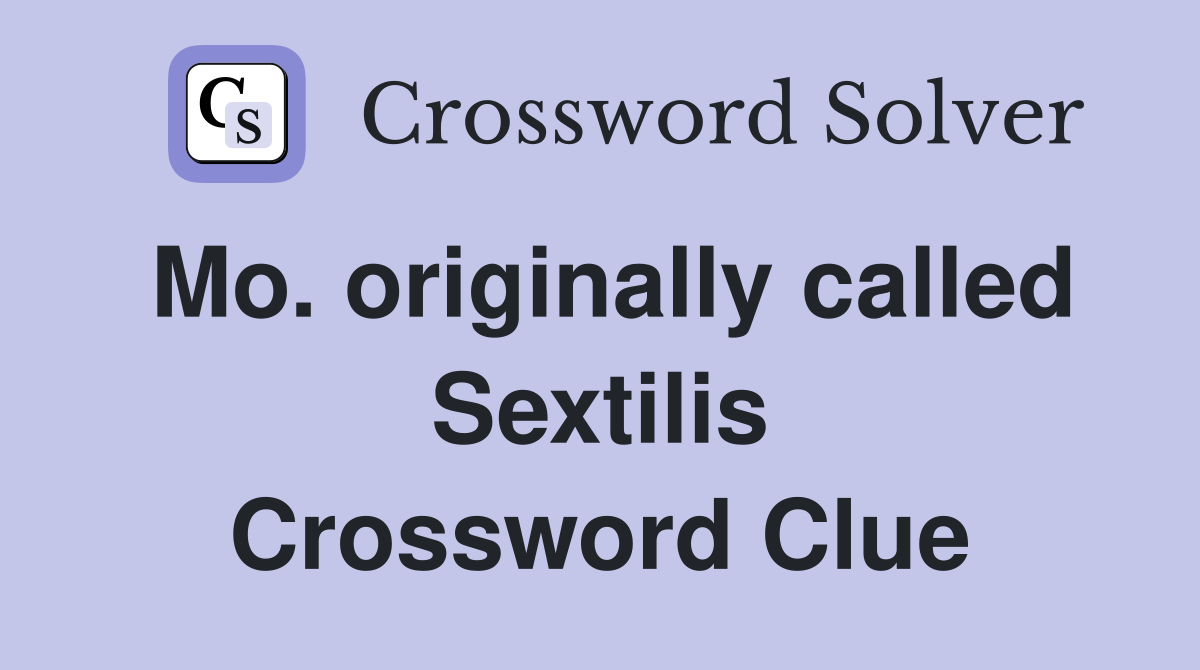 Mo. originally called Sextilis Crossword Clue