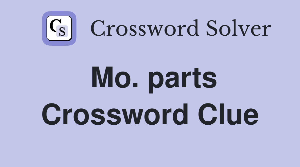 Mo. parts Crossword Clue