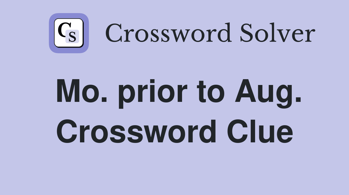 Mo. prior to Aug. Crossword Clue