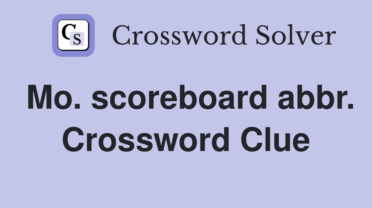 Mo. scoreboard abbr. Crossword Clue