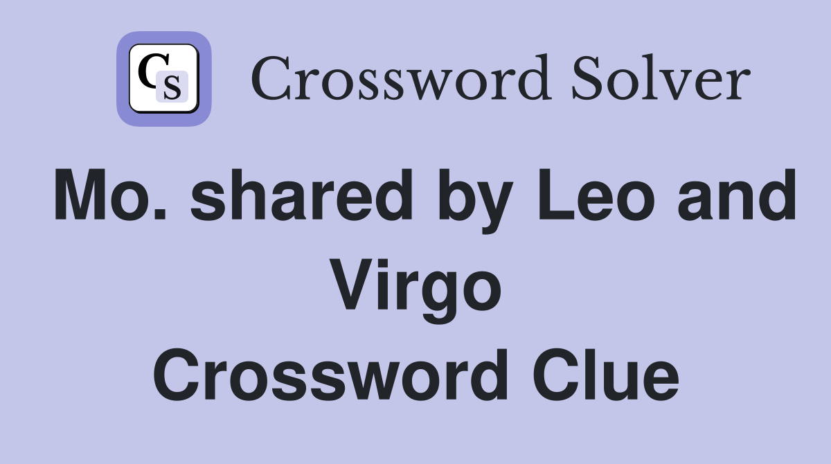 Mo. shared by Leo and Virgo Crossword Clue