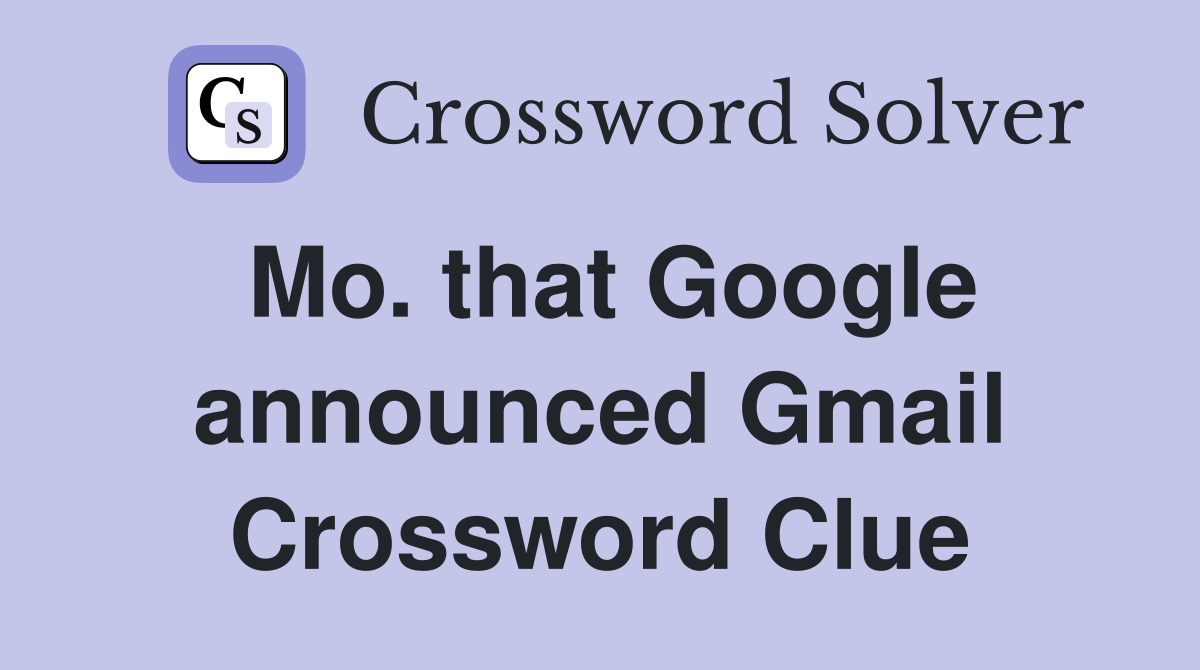 Mo. that Google announced Gmail Crossword Clue