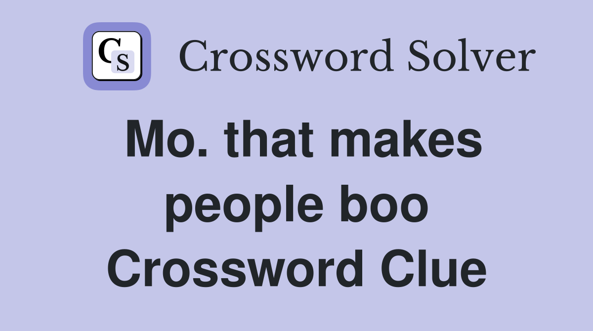 Mo. that makes people boo Crossword Clue