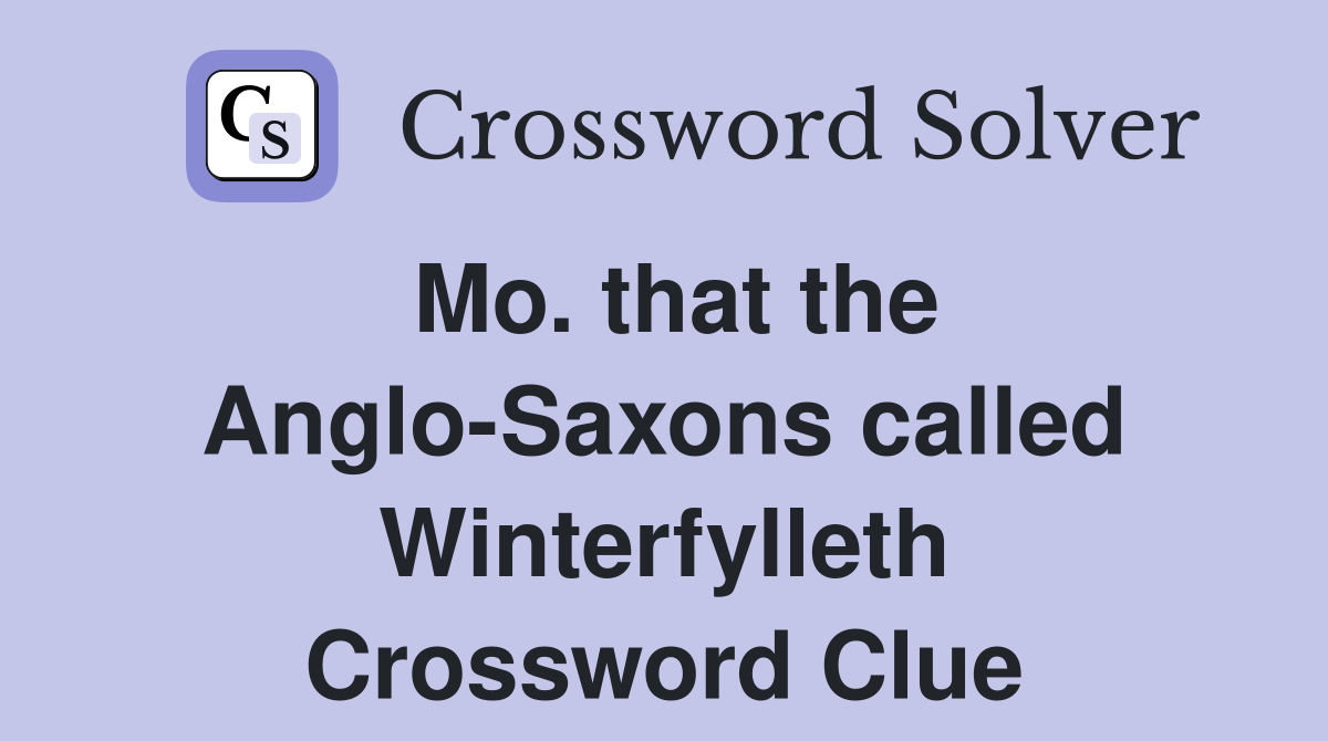 Mo. that the Anglo-Saxons called Winterfylleth Crossword Clue
