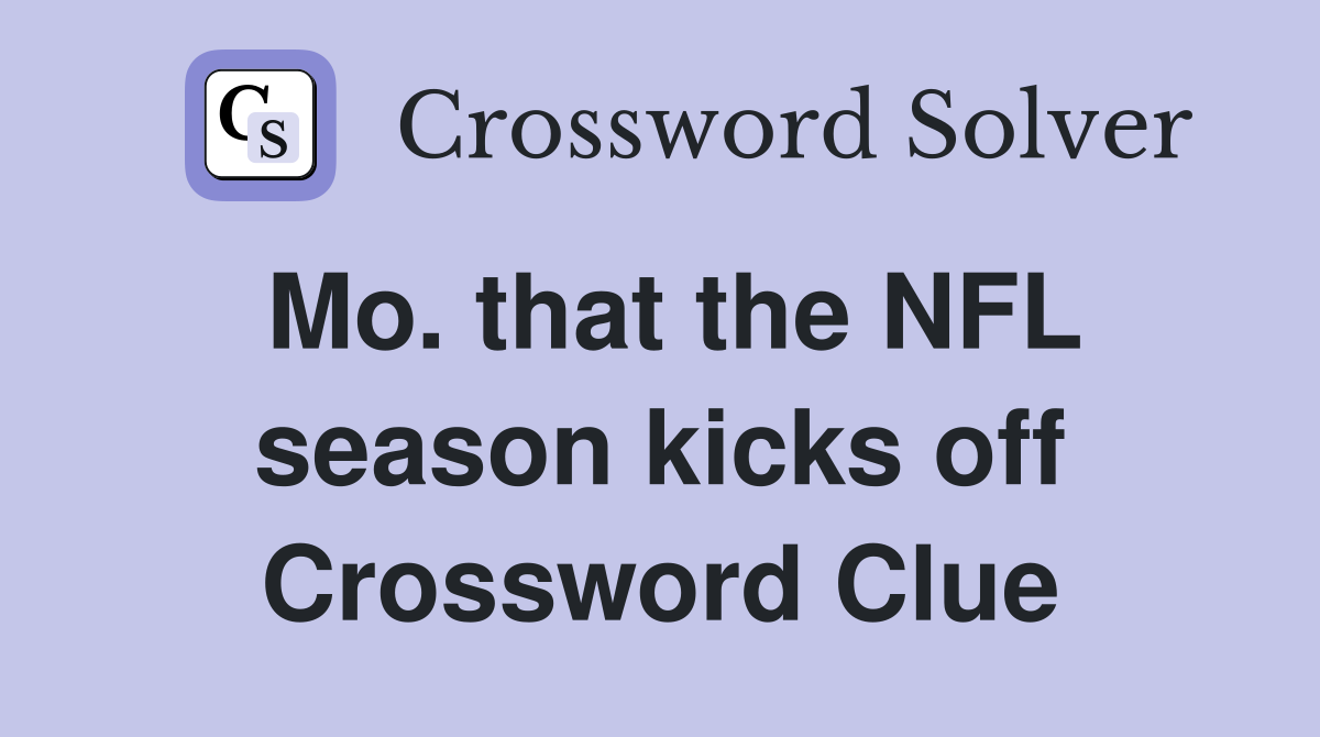 Mo. that the NFL season kicks off Crossword Clue