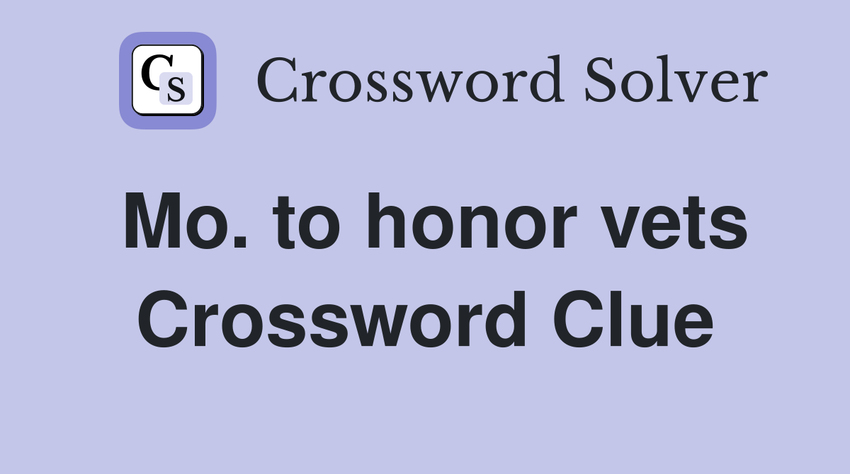 Mo. to honor vets Crossword Clue