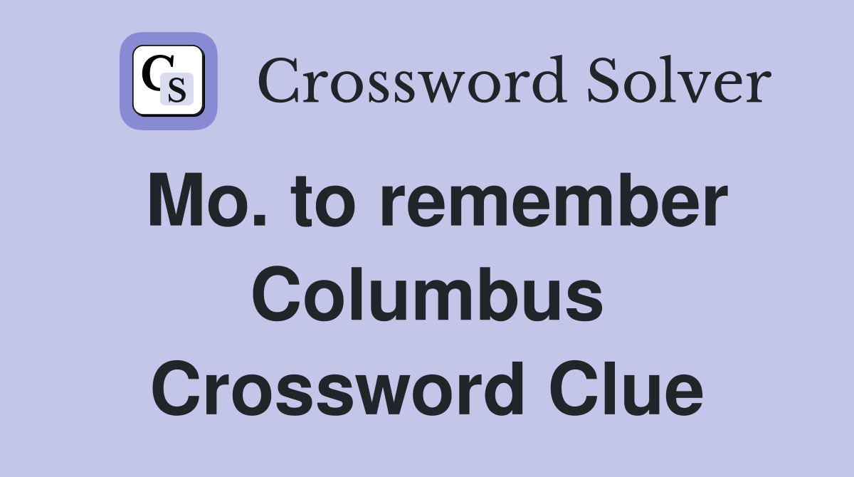 Mo. to remember Columbus Crossword Clue