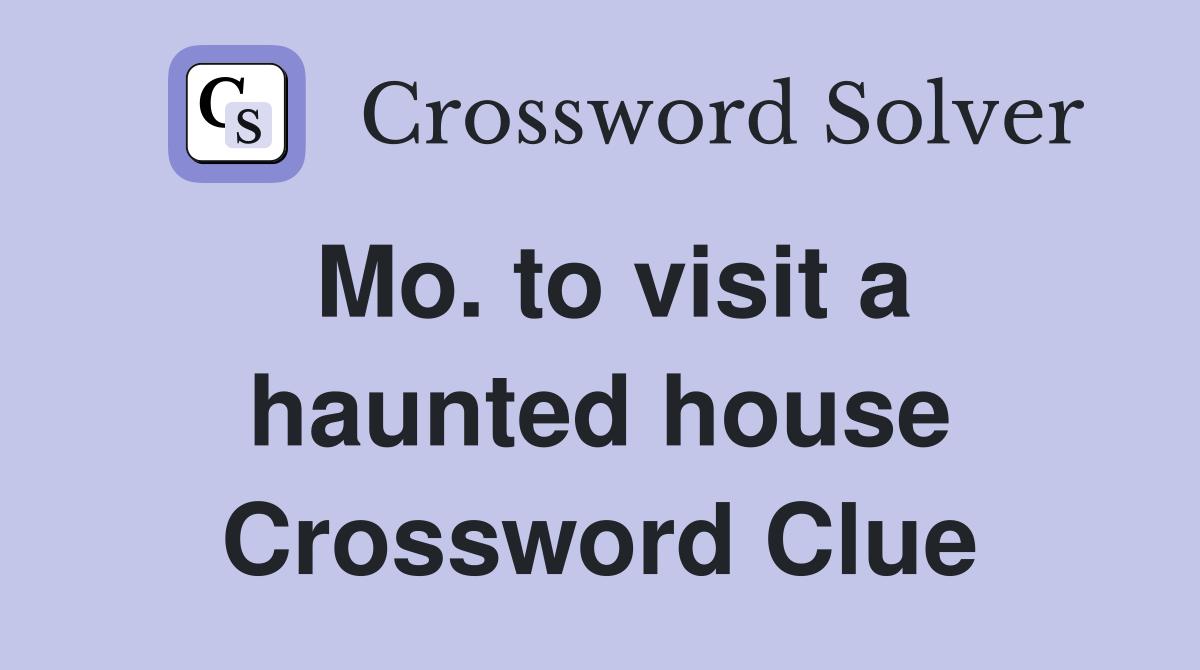 Mo. to visit a haunted house Crossword Clue