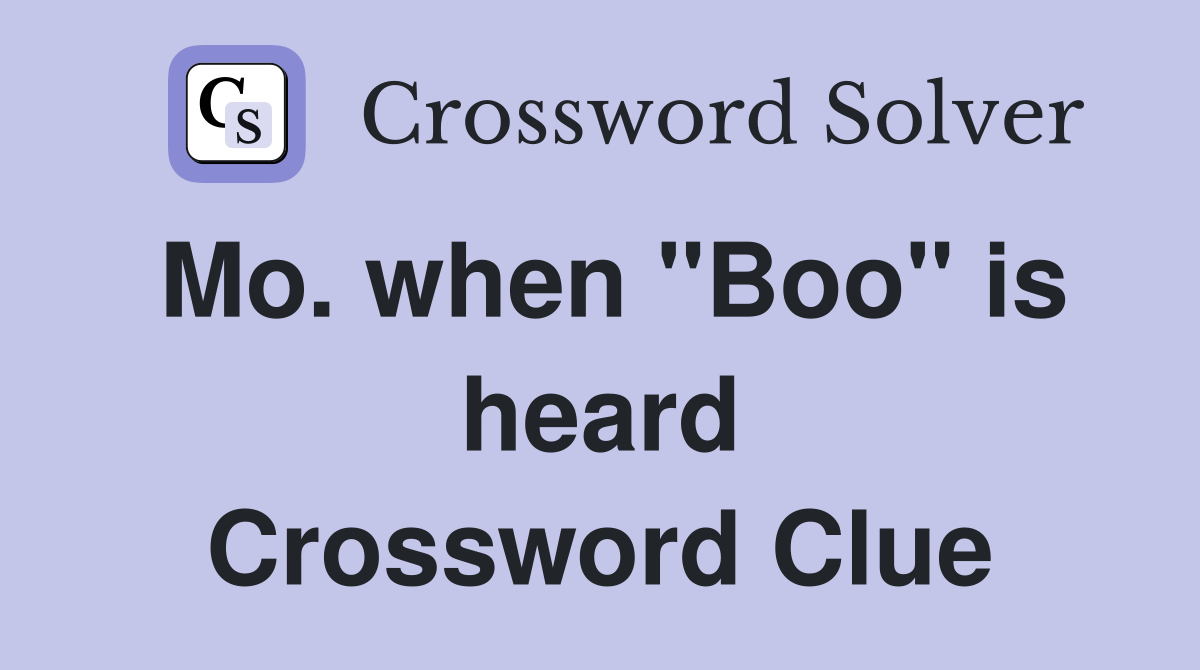 Mo. when "Boo" is heard Crossword Clue