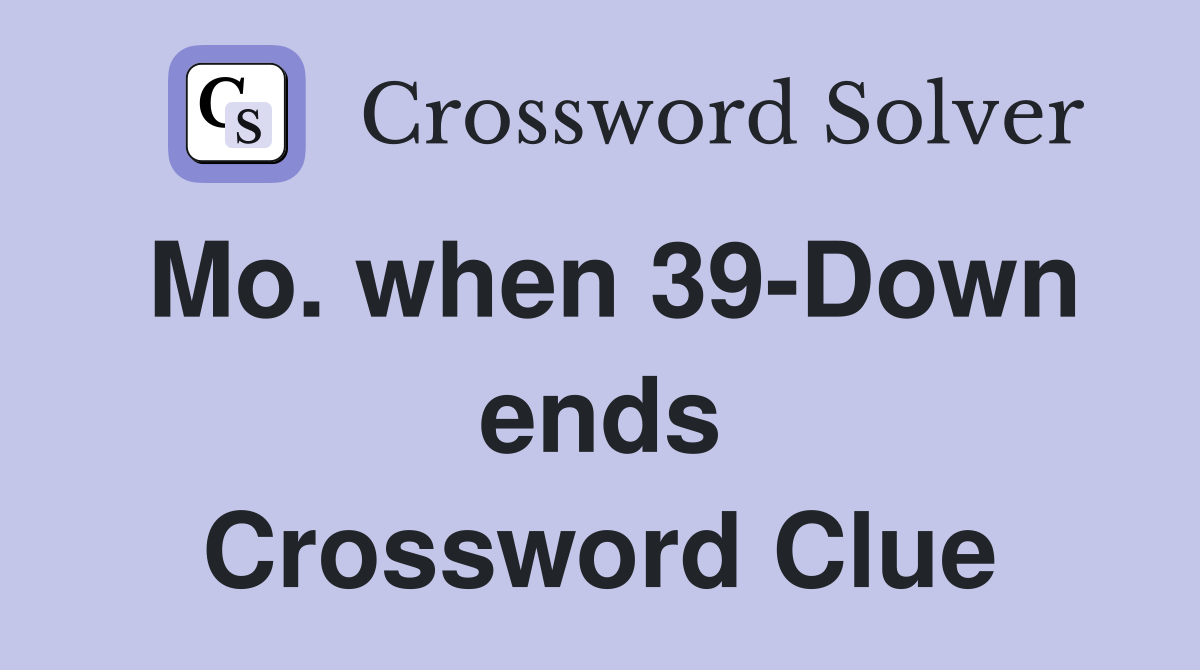 Mo. when 39-Down ends Crossword Clue