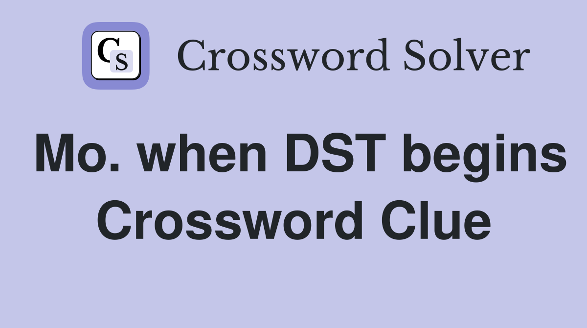 Mo. when DST begins Crossword Clue