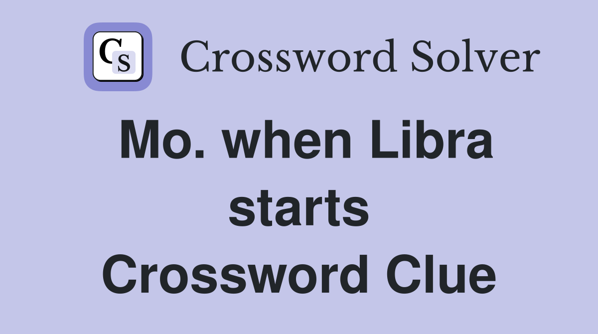 Mo. when Libra starts Crossword Clue