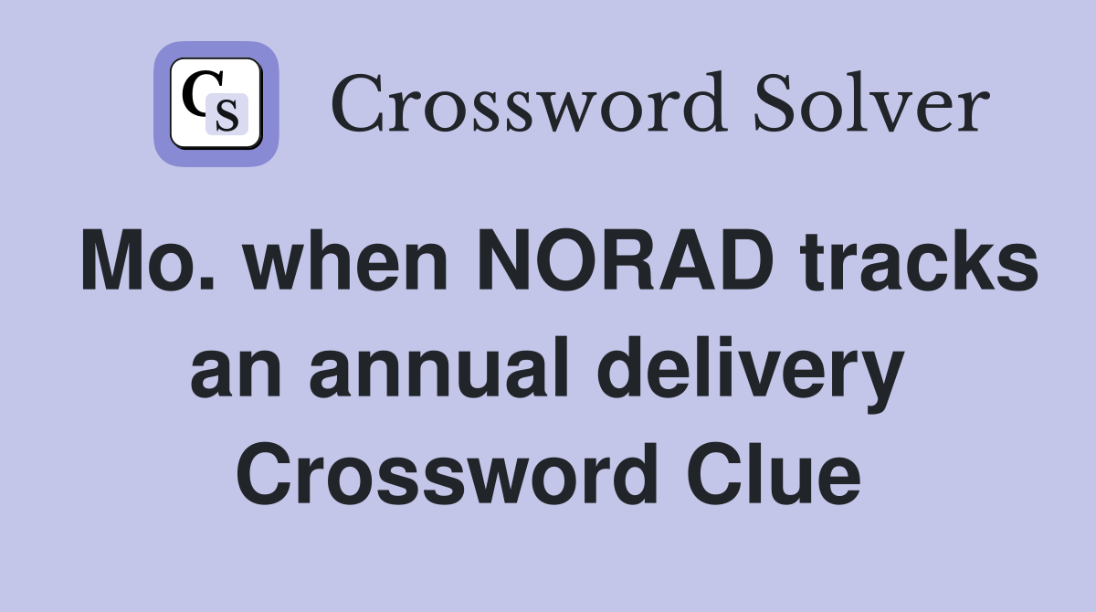 Mo. when NORAD tracks an annual delivery Crossword Clue