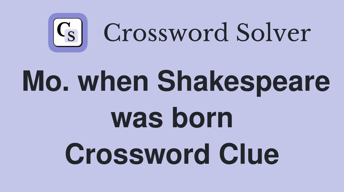 Mo. when Shakespeare was born Crossword Clue