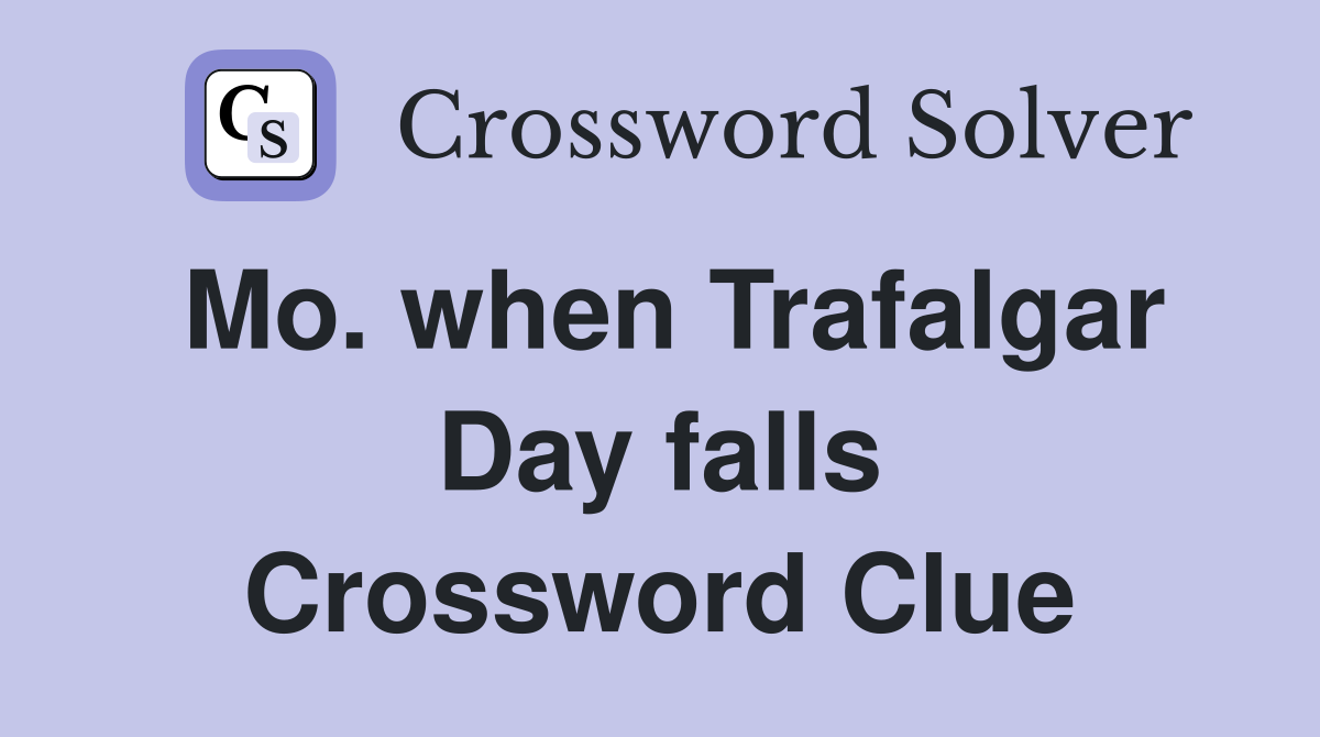 Mo. when Trafalgar Day falls Crossword Clue