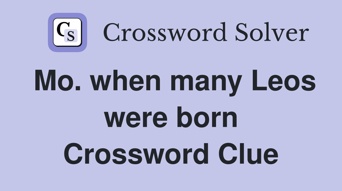 Mo. when many Leos were born Crossword Clue