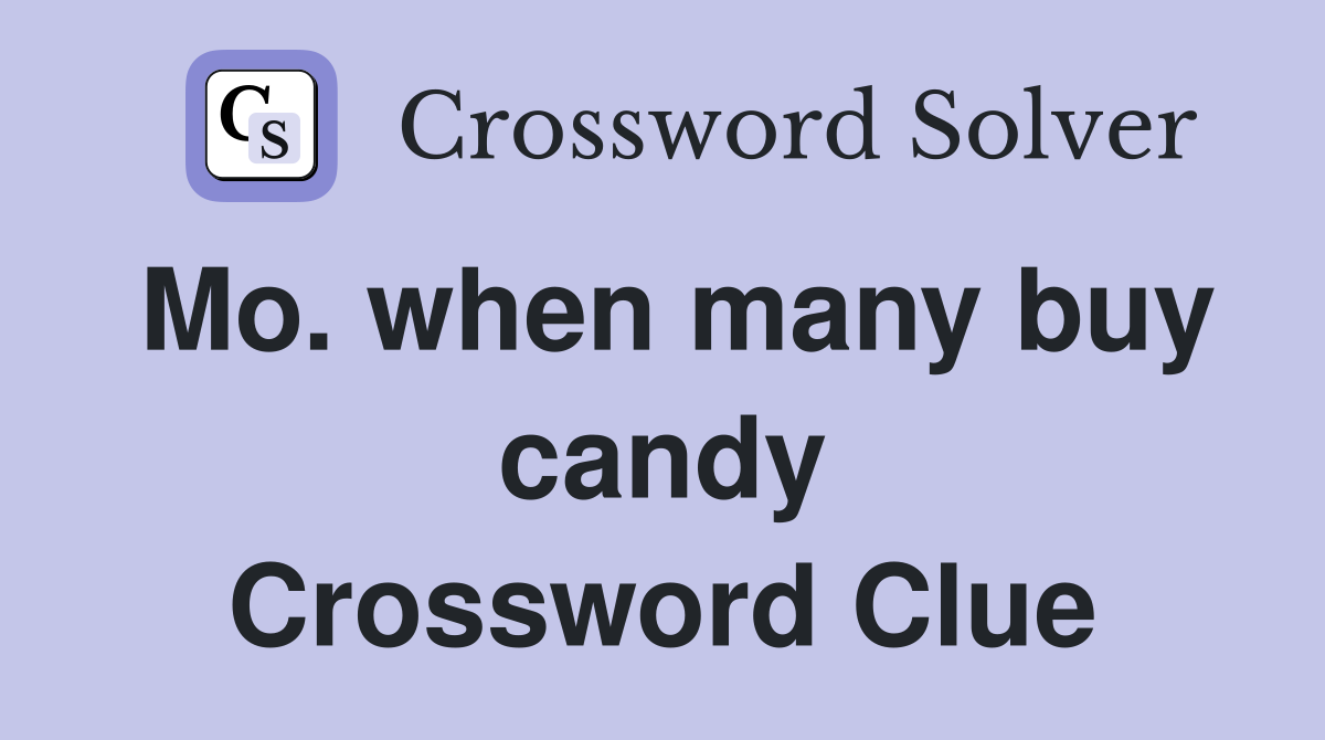 Mo. when many buy candy Crossword Clue