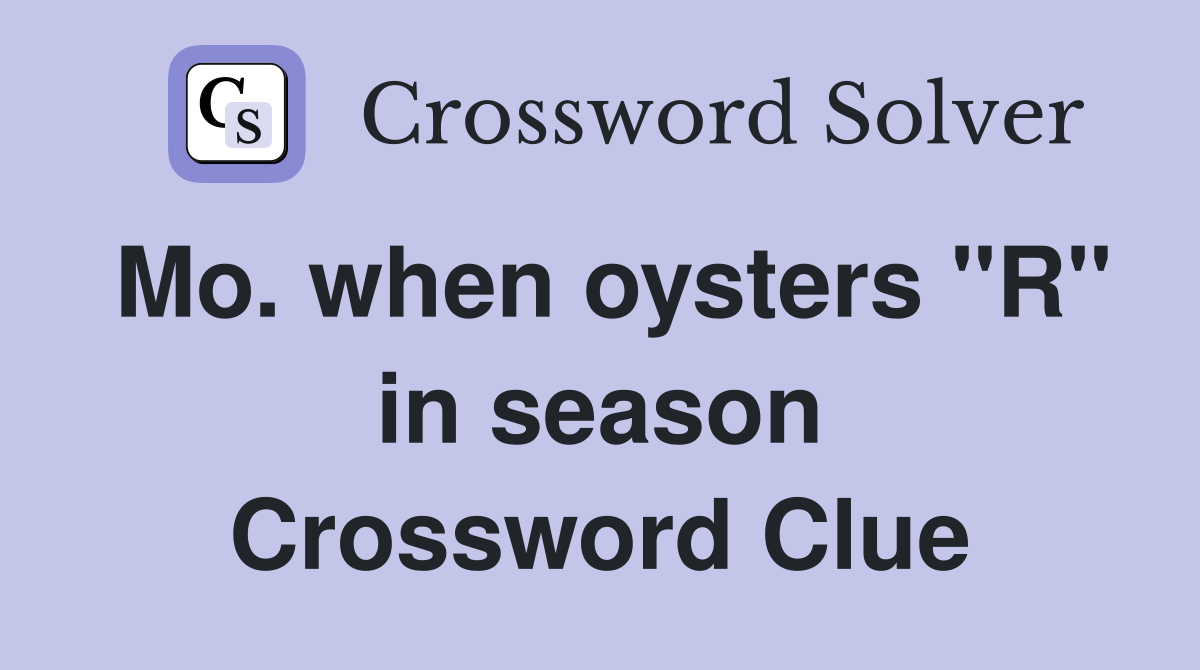Mo. when oysters "R" in season Crossword Clue