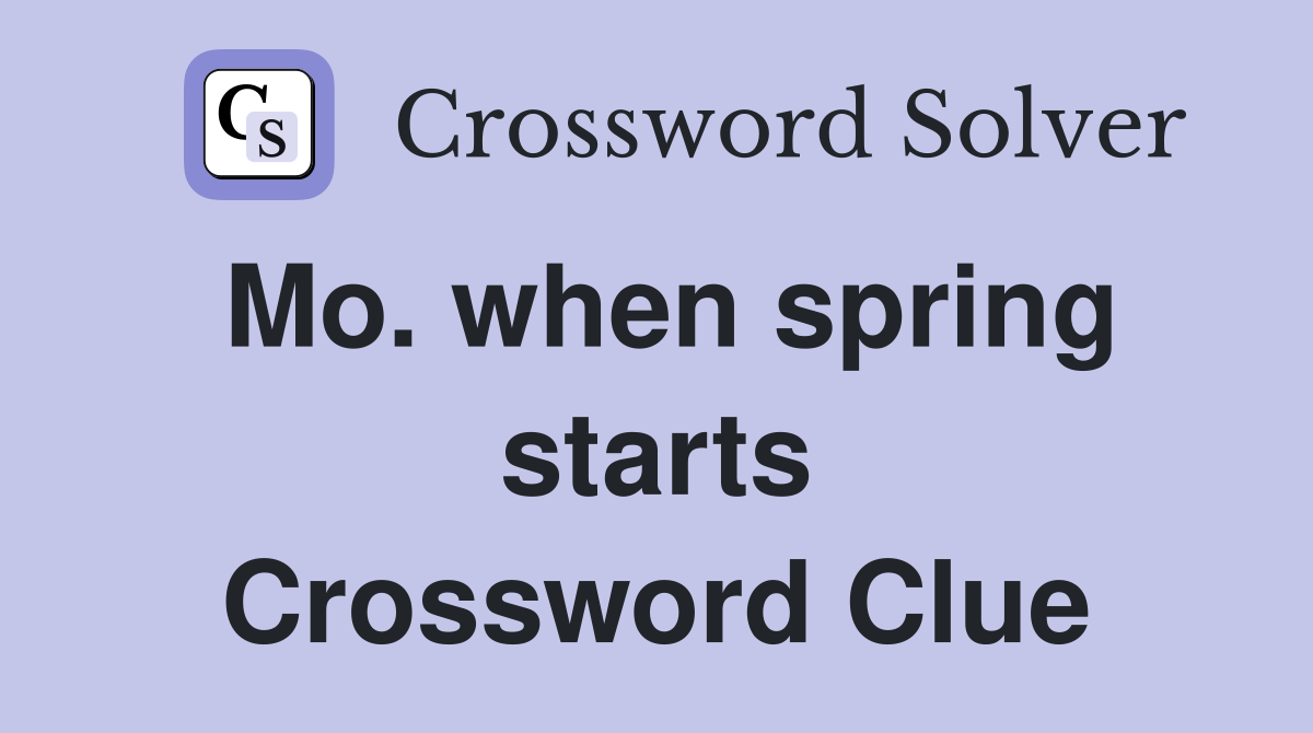 Mo. when spring starts Crossword Clue
