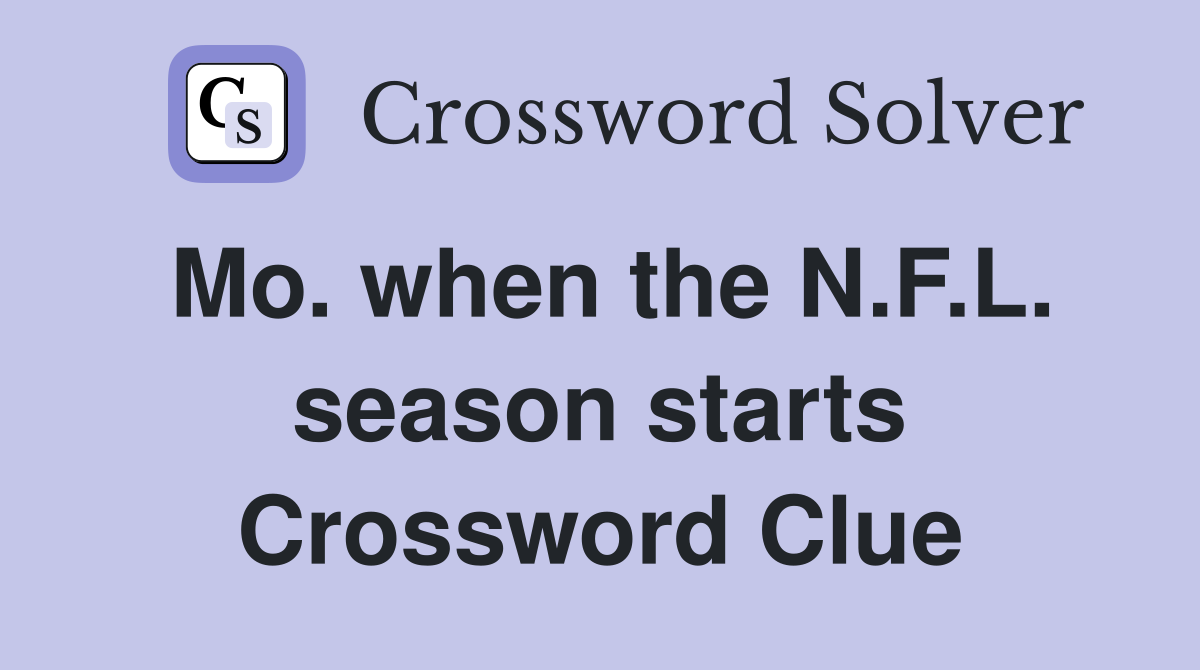 Mo. when the N.F.L. season starts Crossword Clue