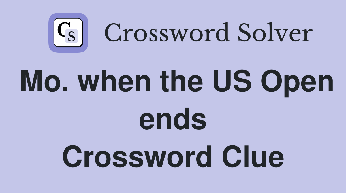 Mo. when the US Open ends Crossword Clue