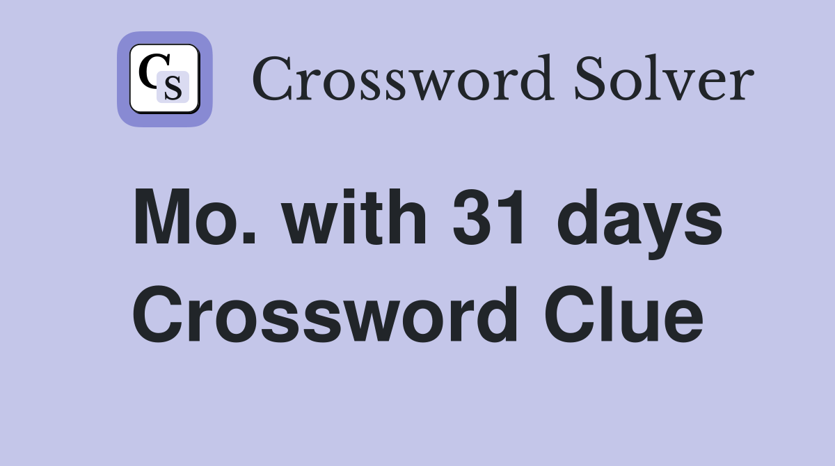Mo. with 31 days Crossword Clue