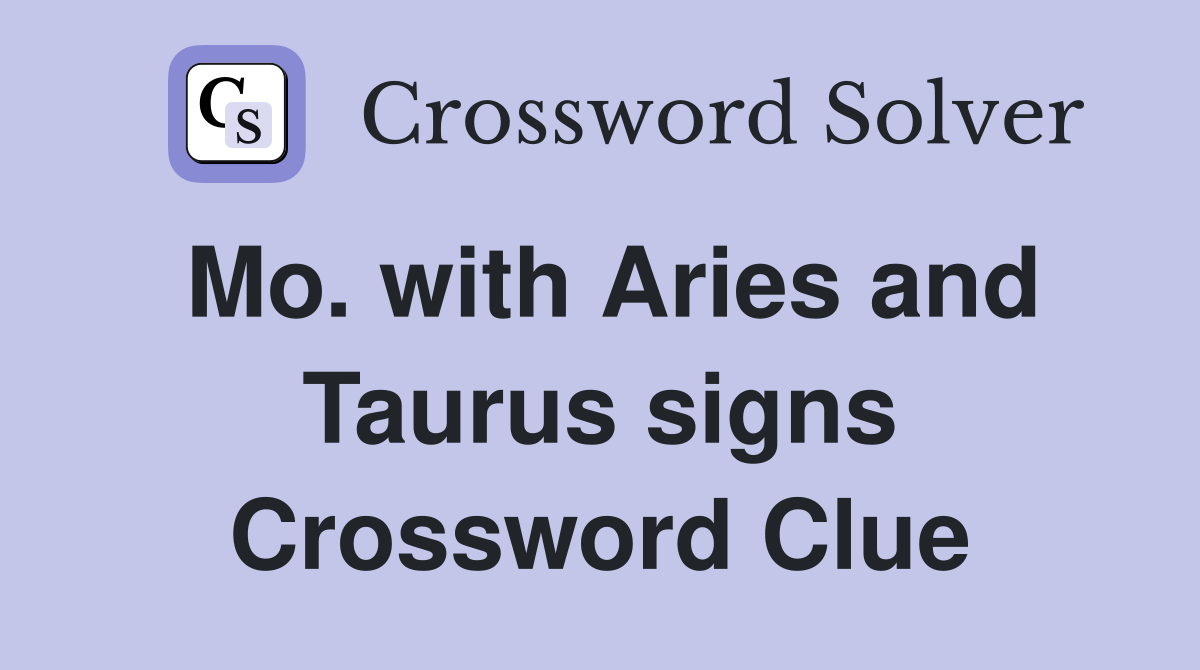 Mo. with Aries and Taurus signs Crossword Clue