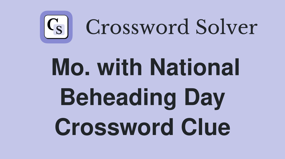 Mo. with National Beheading Day Crossword Clue