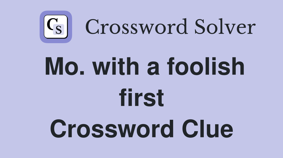 Mo. with a foolish first Crossword Clue