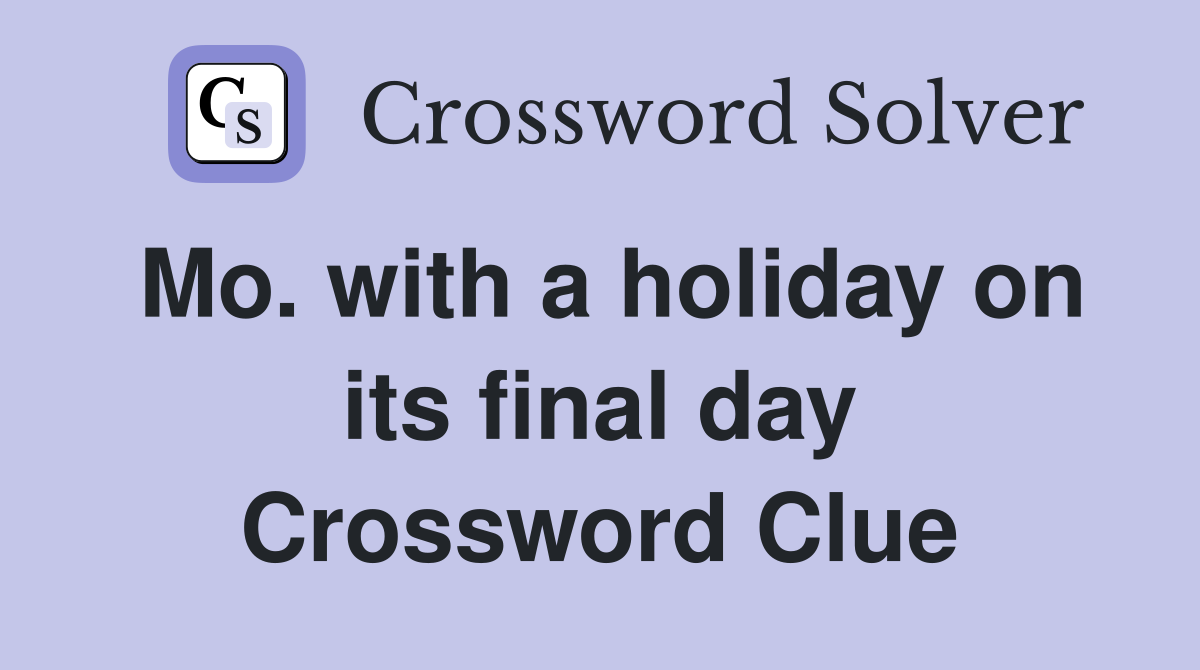 Mo. with a holiday on its final day Crossword Clue