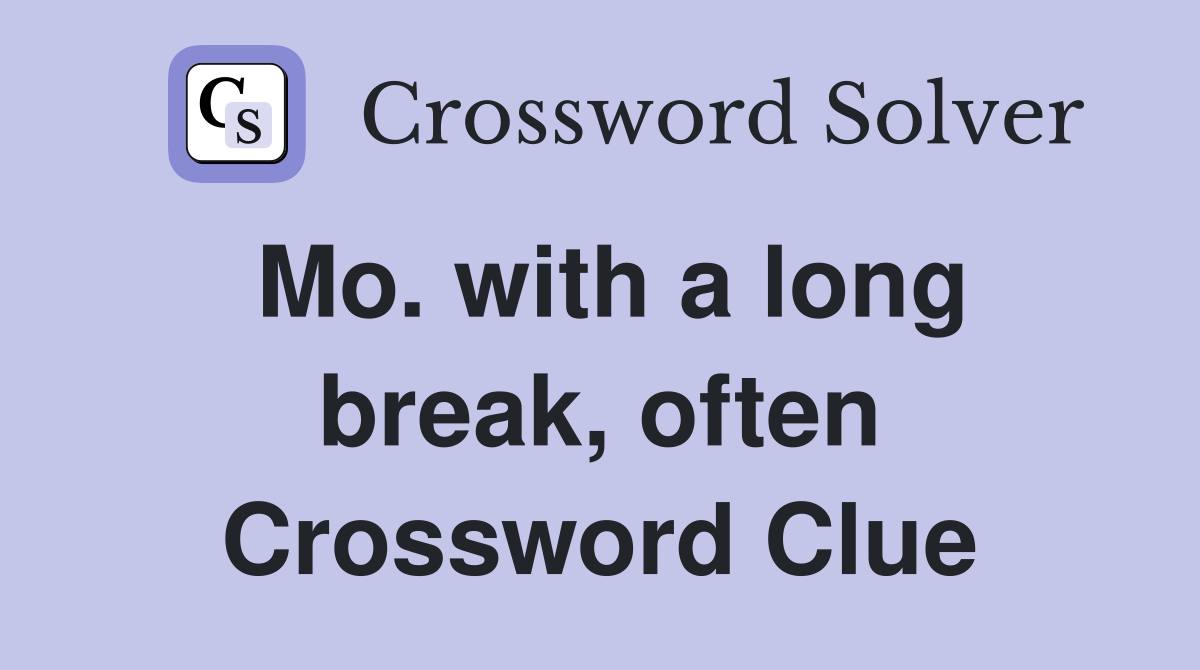 Mo. with a long break, often Crossword Clue